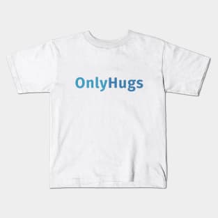 Only Hugs Only Fans Kids T-Shirt